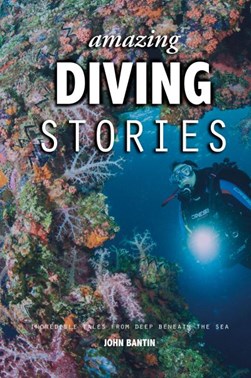 Amazing diving stories by John Bantin