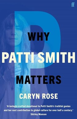 Why Patti Smith Matters P/B by Caryn Rose