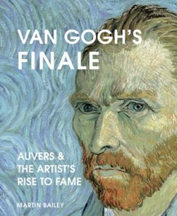 Van Gogh's finale by Martin Bailey