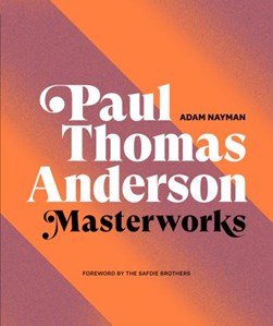 Paul Thomas Anderson by Adam Nayman