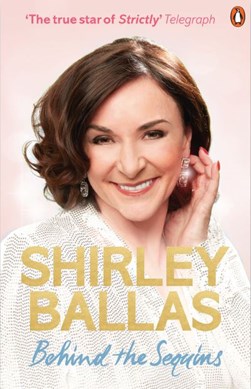 Behind The Sequins My Life P/B by Shirley Ballas