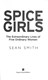 Spice Girls The Extraordinary Lives Of Five Ordinary Women P by Sean Smith