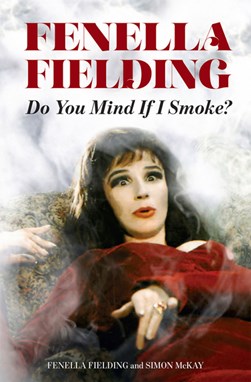Do You Mind If I Smoke? by Fenella Fielding
