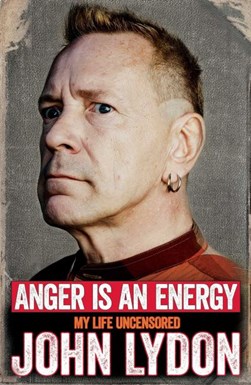 Anger is an Energy My Life Uncensored  P/B by John Lydon