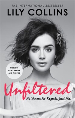 Unfiltered No Shame No Regrets Just Me P/B by Lily Collins