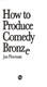 How to produce comedy bronze by Jon Plowman