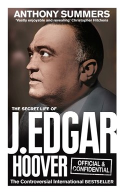 Official & Confidential (J Edgar Hoover) by Anthony Summers