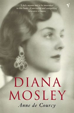 Diana Mosley by Anne De Courcy