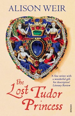 The lost Tudor princess by Alison Weir