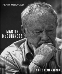 Martin McGuinness A Life Remembered H/B by Henry McDonald