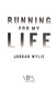 Running for my life by Jordan Wylie
