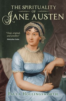The spirituality of Jane Austen by Paula Hollingsworth