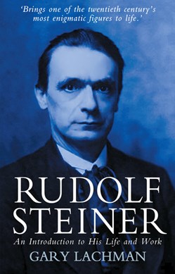 Rudolf Steiner by Gary Lachman