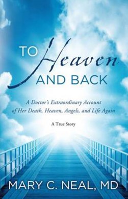 To heaven and back by Mary C. Neal
