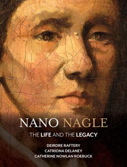 Nano Nagle by Deirdre Raftery