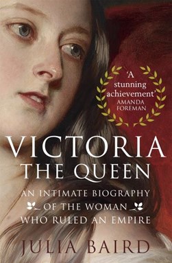 Victoria The Queen TPB by Julia Baird