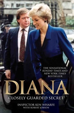 Diana A Closely Guarded Secret P/B by Ken Wharfe