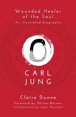 Carl Jung Wounded Healer Of The Soul P/B by Claire Dunne