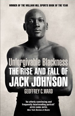 Unforgivable Blackness P/B by Geoffrey C. Ward