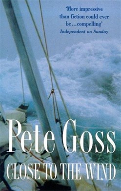 Close to the wind by Pete Goss