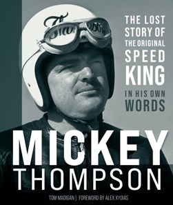 Mickey Thompson by Tom Madigan