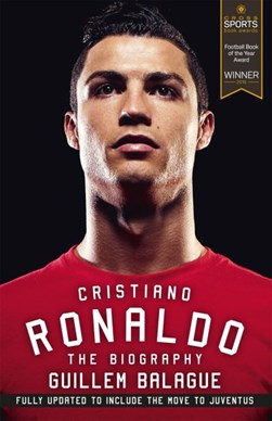 Cristiano Ronaldo The Biography (FS) by Guillem Balagué