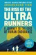 The rise of the ultra runners by Adharanand Finn