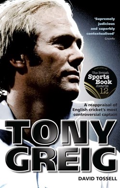 Tony Greig by David Tossell