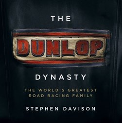 The Dunlop dynasty by Stephen Davison