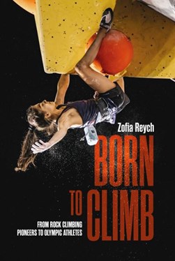 Born to climb by Zofia Reych