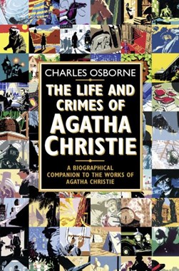 The life and crimes of Agatha Christie by Charles Osborne