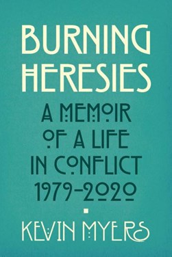 Burning heresies by Kevin Myers