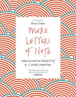 More letters of note by Shaun Usher