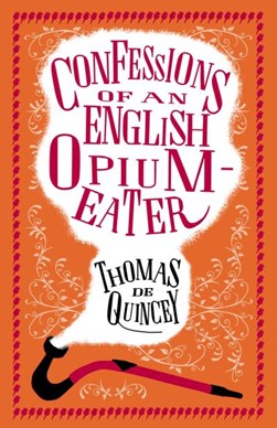 Confessions of an English opium eater & other writings by Thomas De Quincey