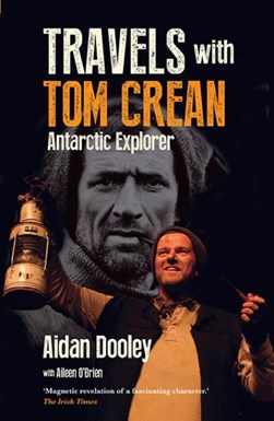 Travels with Tom Crean by Aidan Dooley