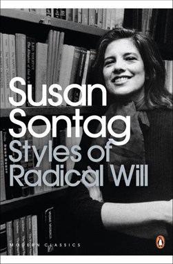 Styles of radical will by Susan Sontag
