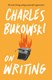 On writing by Charles Bukowski
