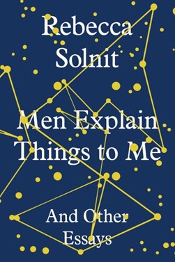 Men Explain Things To Me H/B by Rebecca Solnit