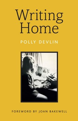 Writing Home by Polly Devlin