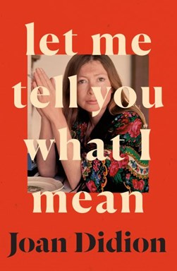 Let me tell you what I mean by Joan Didion
