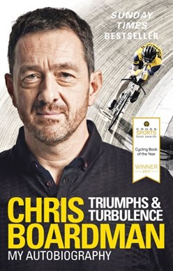 Triumphs & turbulence by Chris Boardman