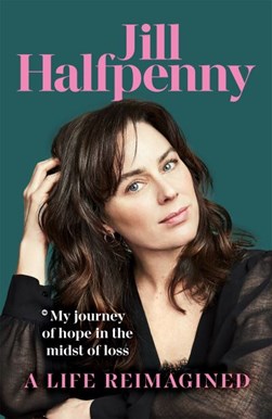 Life reimagined by Jill Halfpenny
