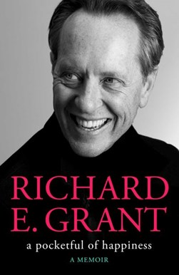 A pocketful of happiness by Richard E. Grant