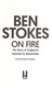 On fire by Ben Stokes