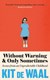 Without warning and only sometimes by Kit De Waal