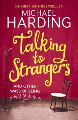 Talking to strangers and other ways of being human by Michael P. Harding