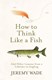 How to think like a fish by Jeremy Wade