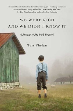 We were rich and we didn't know it by Tom Phelan