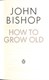 How to grow old by John Bishop