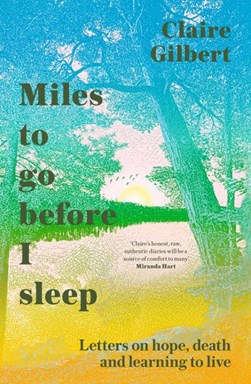 Miles to go before I sleep by Claire Foster-Gilbert